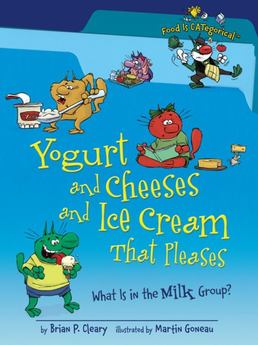 Title details for Yogurt and Cheeses and Ice Cream That Pleases by Brian P. Cleary - Available